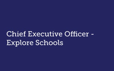 Chief Executive Officer  Explore Schools