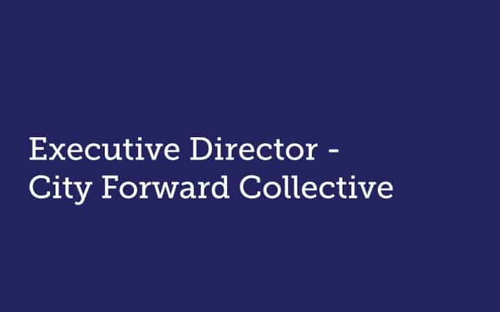 Executive Director  City Forward Collective